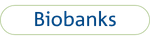 Biobanks